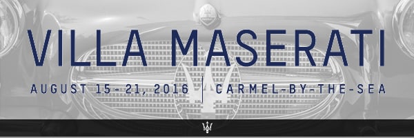 Join us at Villa Maserati during the Monterey Car Week (August 15-21) Villa Maserati Event