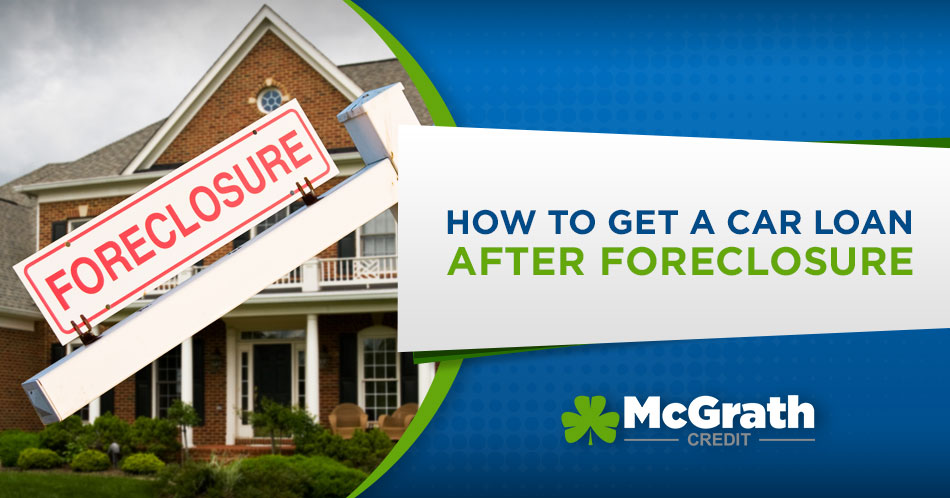 Steps to a Better Car Loan After Foreclosure!