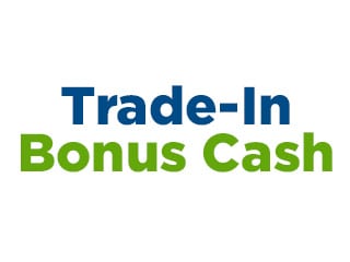 Trade-In Bonus Cash Offer
