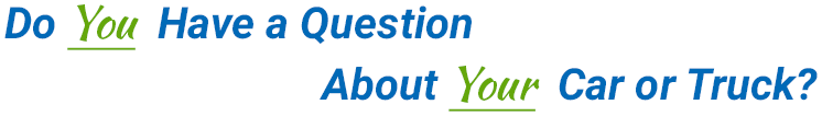 Do you have a question about your car or truck?