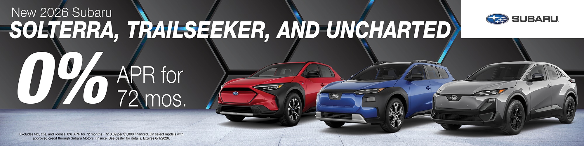 Get a new 2026 Subaru Solterra, Trailseeker, and Uncharted for 0% APR for 72 months.