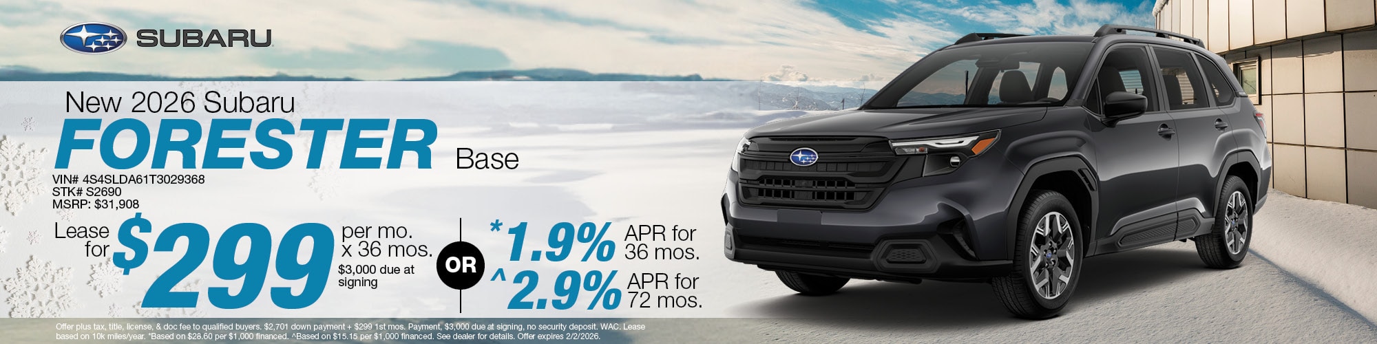 Lease a new 2026 Subaru Forester Base for $299 per month for 36 months with $3,000 due at signing or 1.9% APR for 36 months or 2.9% APR for 72 months. | MSRP: $31,908 | Stock Number: S2690 | VIN: 4S4SLDA61T3029368