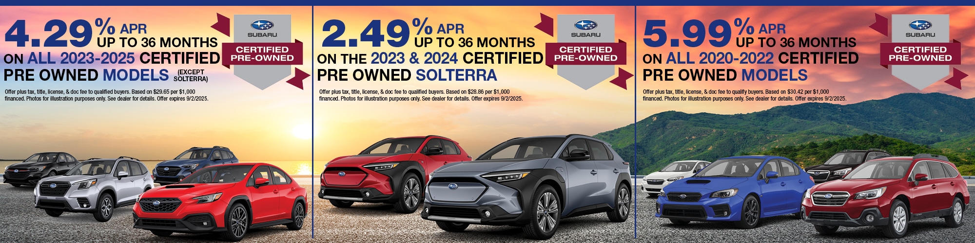 4.29% APR up to 36 months on all 2023-2025 Certified Pre Owned models (except Solterra) | 2.49% APR up to 36 months on the 2023 and 2024 Certified Pre Owned Solterra | 5.99% APR up to 36 months on all 2020-2022 Certified Pre Owned models
