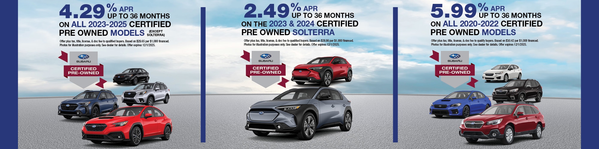 4.29% APR up to 36 months on all 2023-2025 Certified Pre Owned models (except Solterra) | 2.49% APR up to 36 months on the 2023 and 2024 Certified Pre Owned Solterra | 5.99% APR up to 36 months on all 2020-2022 Certified Pre Owned models