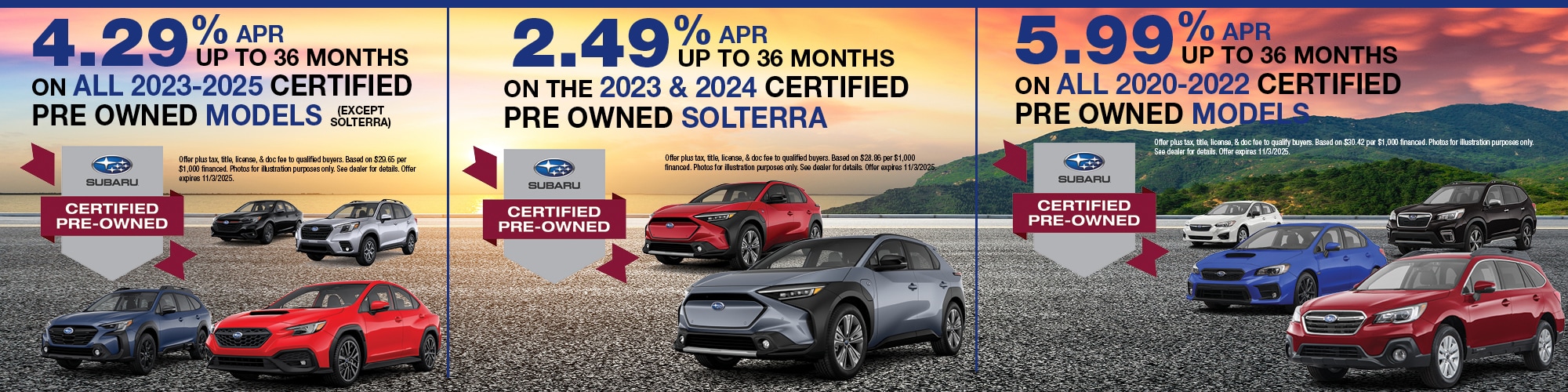4.29% APR up to 36 months on all 2023-2025 Certified Pre Owned models (except Solterra) | 2.49% APR up to 36 months on the 2023 and 2024 Certified Pre Owned Solterra | 5.99% APR up to 36 months on all 2020-2022 Certified Pre Owned models