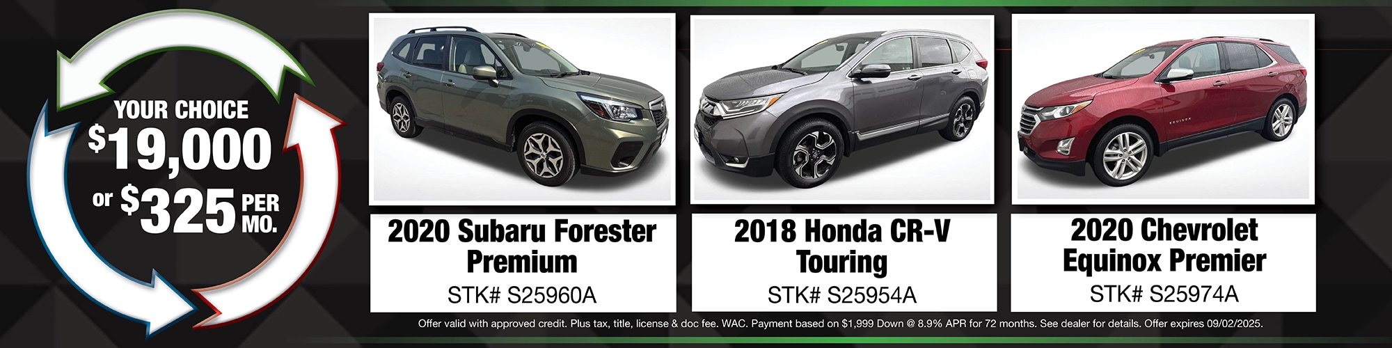 Your choice of $19,000 or $325 per month on used vehicles. | 2020 Subaru Forester Premium (S25960A), 2018 Honda CR-V Touring (S25954A), 2020 Chevrolet Equinox Premier (S25974A)