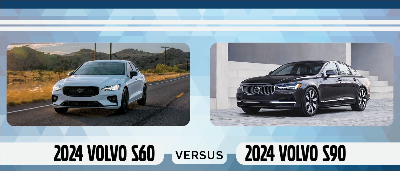 2024 Volvo S90 vs. Volvo S60 Similarities Differences Compared