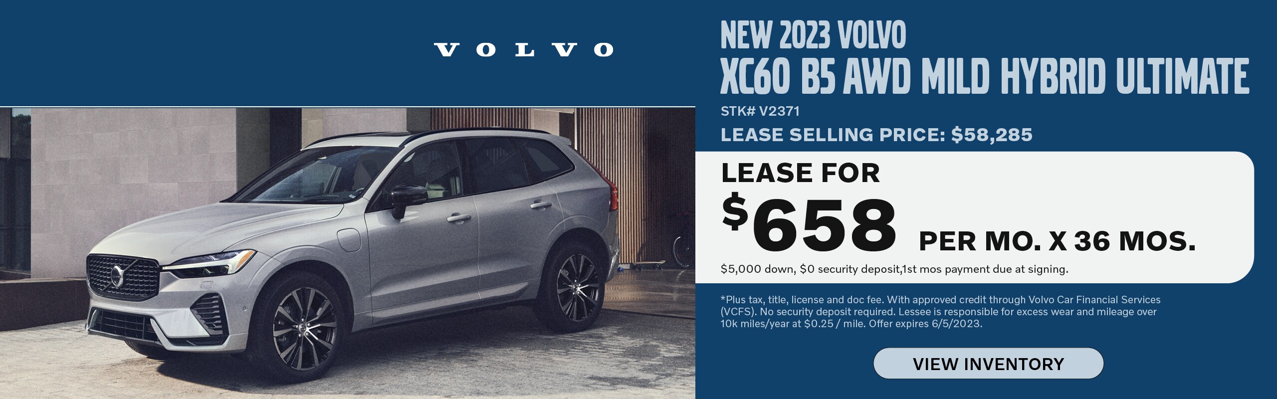 Lease a new 2023 Volvo XC60 B5 AWD Mild Hybrid Ultimate for $658 per month for 36 months. $5,000 down, $0 security deposit, 1st months payment due at signing. Stock number: V2371. Lease Selling Price: $58,285