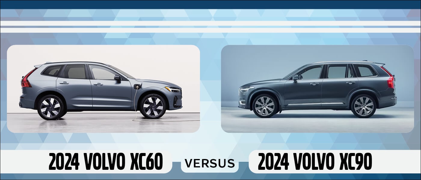 2024 Volvo XC60 vs XC90 Interior, MPG, Size, Price