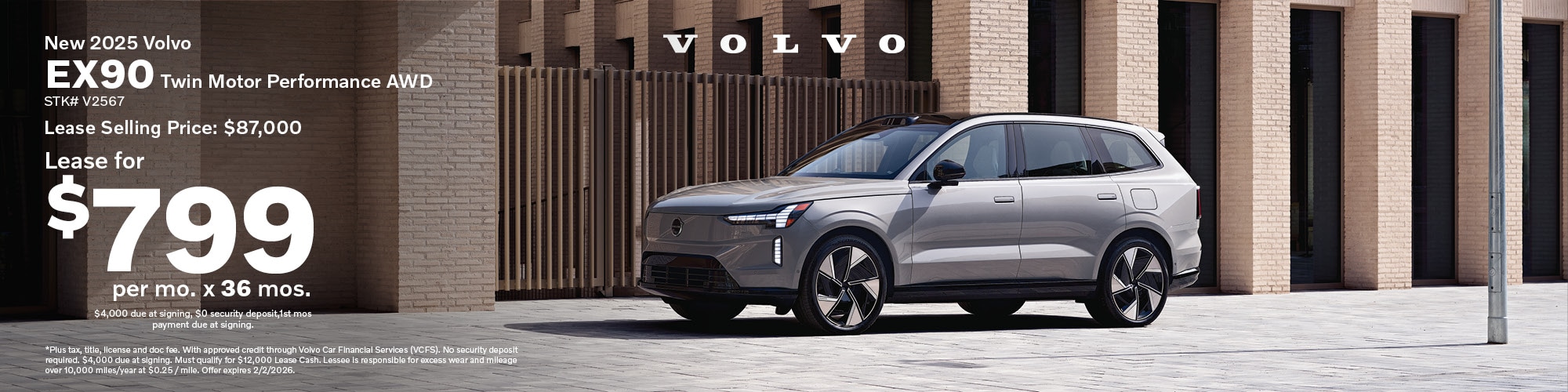 Lease a new 2025 Volvo EX90 Twin Motor Performance AWD for $799 per month for 36 months, lease selling price $87,000. $4,000 due at signing, $0 security deposit, 1st month's payment due at signing. Stock number: V2567