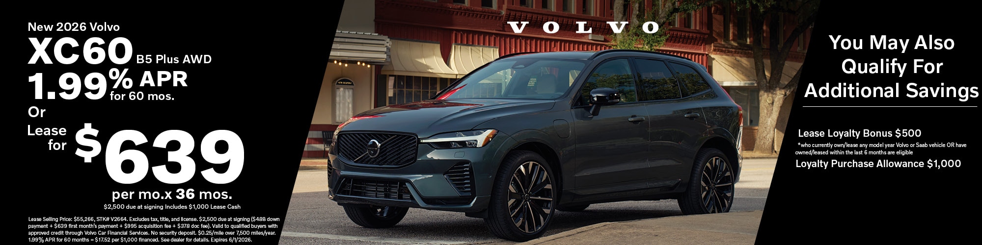 Get a new 2026 Volvo XC60 B5 Plus AWD with 1.99% APR for 60 months or lease for $639 per month for 36 months with $2,500 due at signing, includes $1,000 Lease Cash. You may also qualify for additional savings with a $500 Lease Loyalty Bonus for those who currently own or lease any model year Volvo or Saab vehicle or have owned or leased within the last 6 months are eligible. Additional $1,000 Loyalty Purchase Allowance.