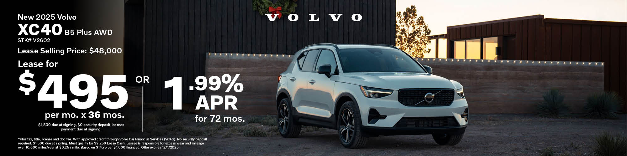 Lease a new 2026 Volvo XC40 B5 Plus AWD with a lease selling price of $48,000 and $495 per month for 36 months. $1,500 due at signing, $0 security deposit, 1st month's payment due at signing. Or 1.99% APR for 72 months. Stock number: V2602