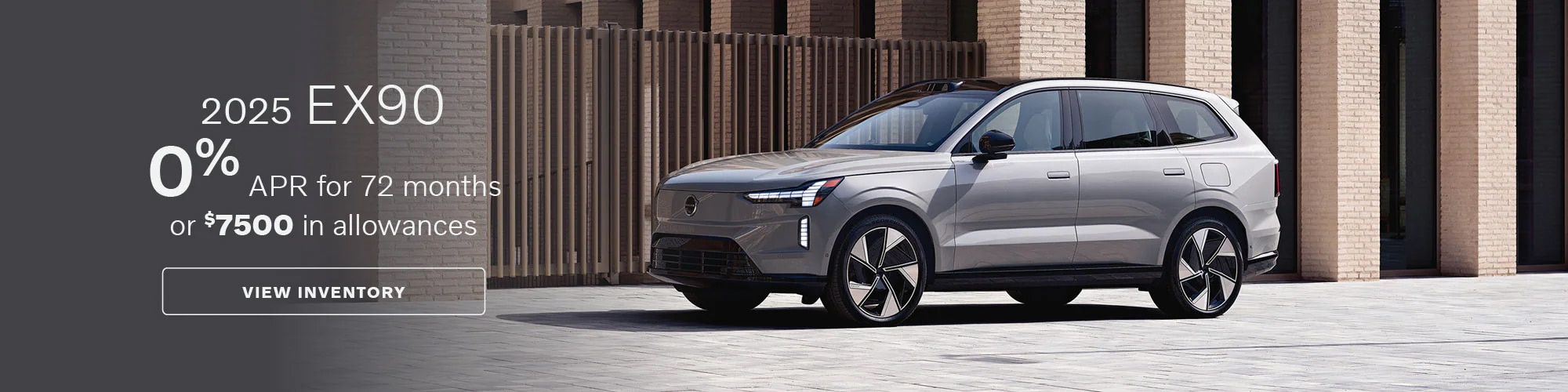 Get a 2025 Volvo EX90 with 0% APR for 72 months or $7,500 in Purchase Allowance.