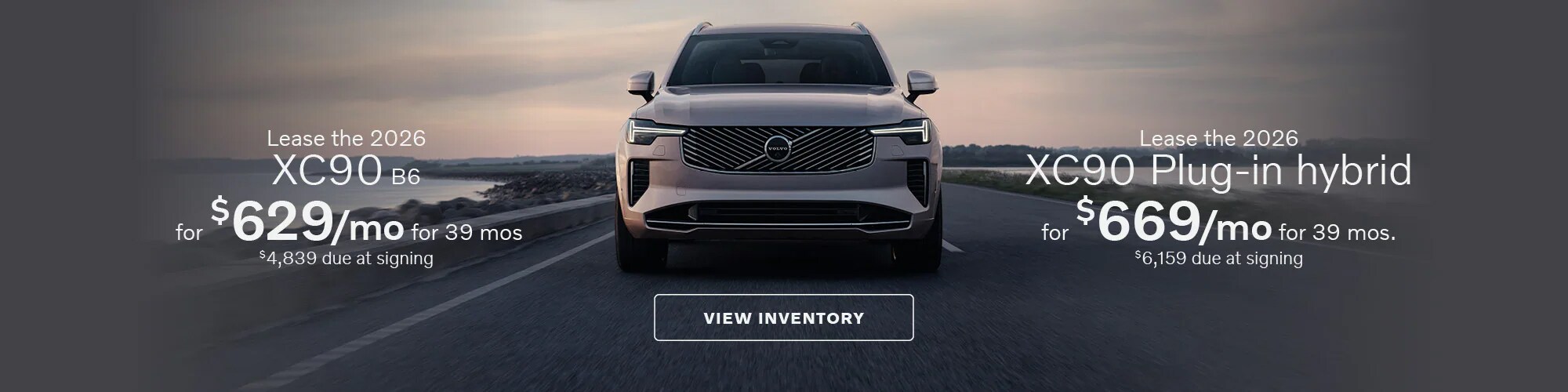 Lease a new 2026 Volvo XC90 B6 for $629 per month for 39 months with $4,839 due at signing or a new 2026 Volvo XC90 Plug-in Hybrid for $669 per month for 39 months with $6,159 due at signing.
