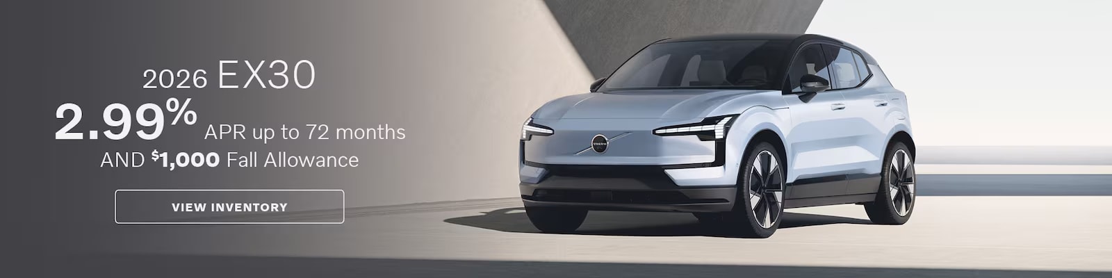 Get a 2026 Volvo EX30 with 2.99% APR for up to 72 months and a $1,000 Fall Allowance