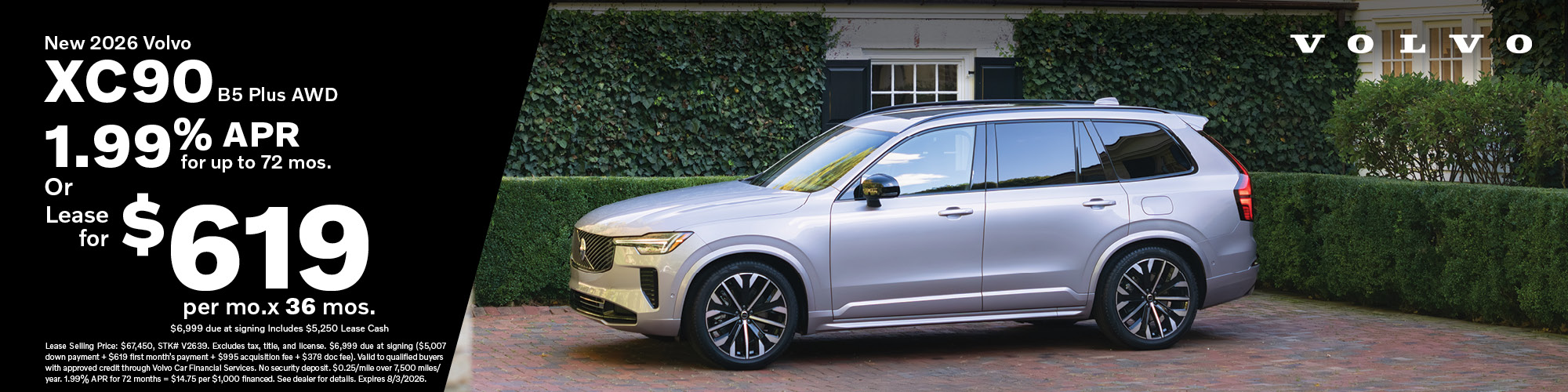 Get a new 2026 Volvo XC90 B5 Plus AWD for 1.99% APR for 72 months or lease for $619 per month for 36 months with $6,999 due at signing includes $5,250 lease cash. Lease Selling Price: $67,450, Stock Number: V2639
