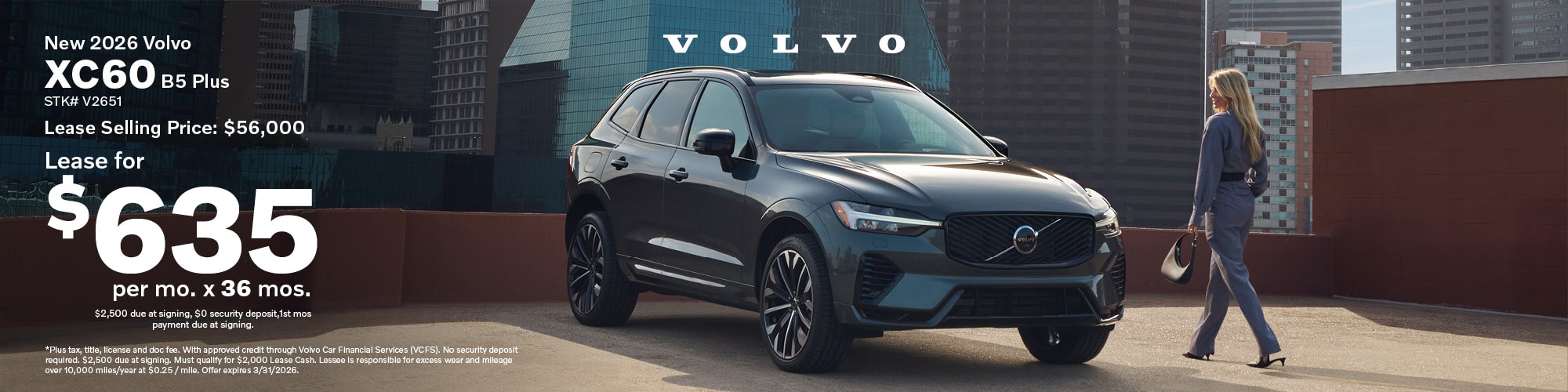 Lease a new 2026 Volvo XC60 B5 Plus AWD for $635 per month for 36 months, lease selling price $56,000. $2,500 due at signing, $0 security deposit, 1st month's payment due at signing. Stock number: V2651