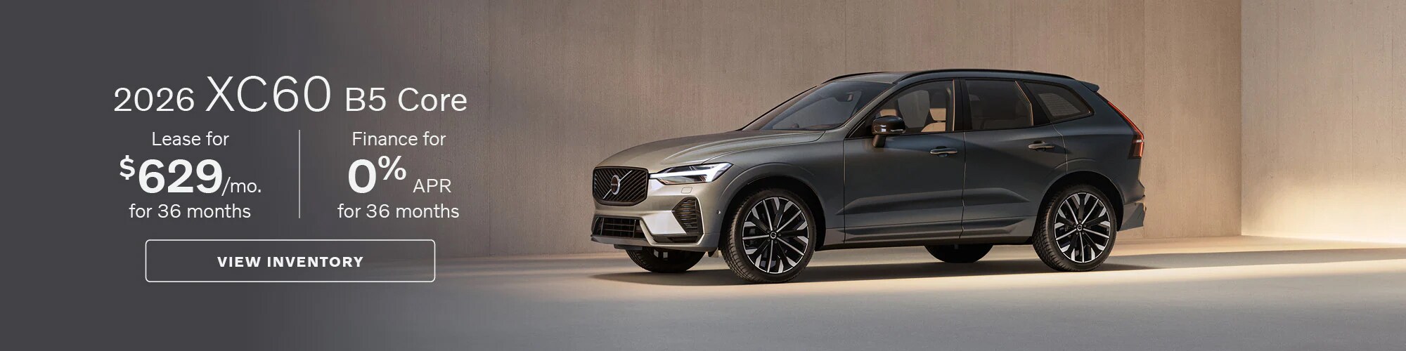 Lease a new 2026 Volvo XC60 B5 Core for $629 per month for 36 months or finance for 0% APR for 36 months.