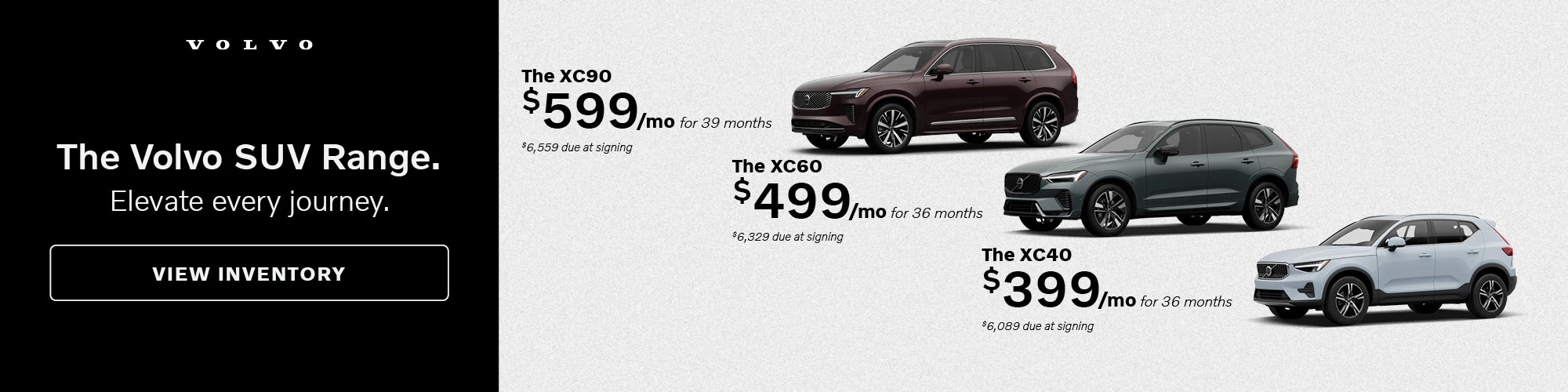 Get a Volvo XC-Family SUV | XC40: $399 per month lease for 36 months with $6,089 due at signing, XC60: $499 per month lease for 36 months with $6,329 due at signing, XC90: $399 per month lease for 39 months with $6,559 due at signing