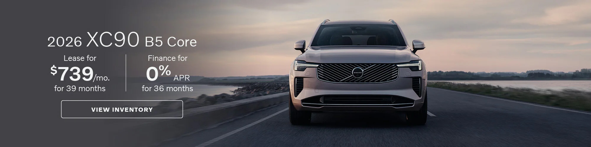 Lease a new 2026 Volvo XC90 B5 Core for $739 per month for 39 months with 0% APR for 36 months.