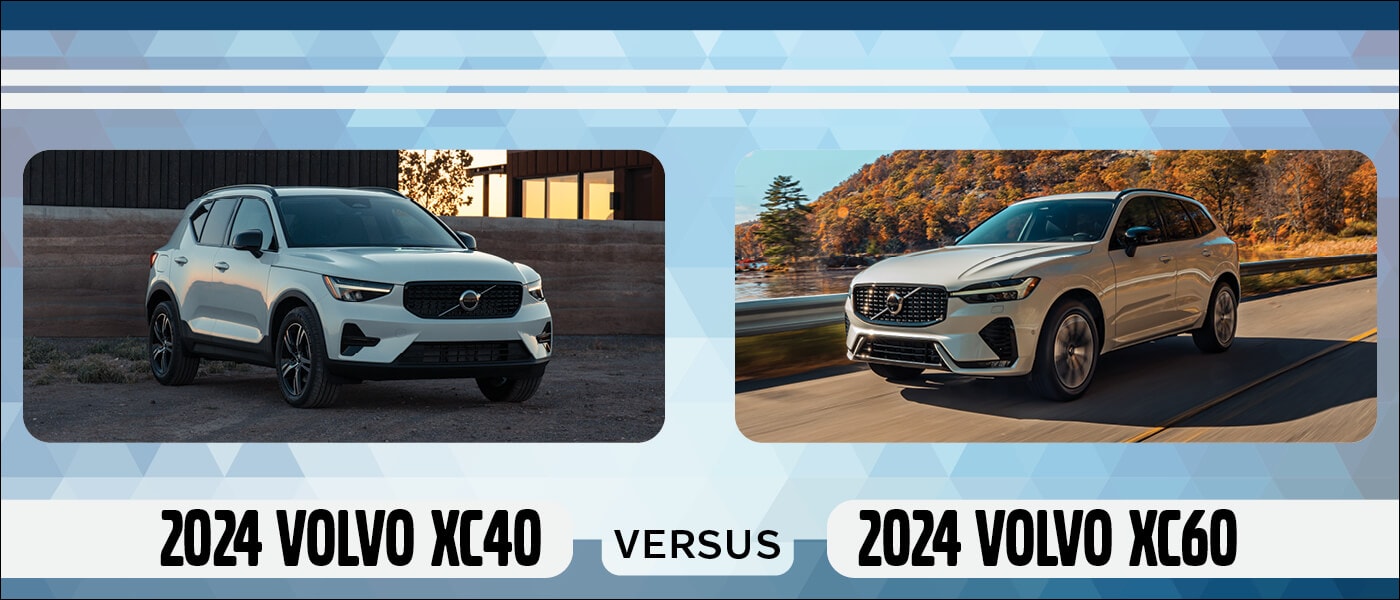 2024 Volvo XC40 vs. Volvo XC60 Similarities & Differences Compared