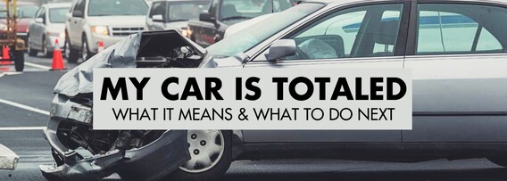 My car was totaled! Now what?