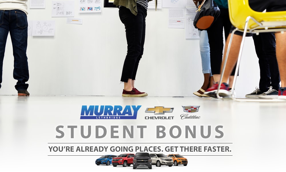 GM Student Bonus Discount Murray Chevrolet Cadillac Lethbridge New