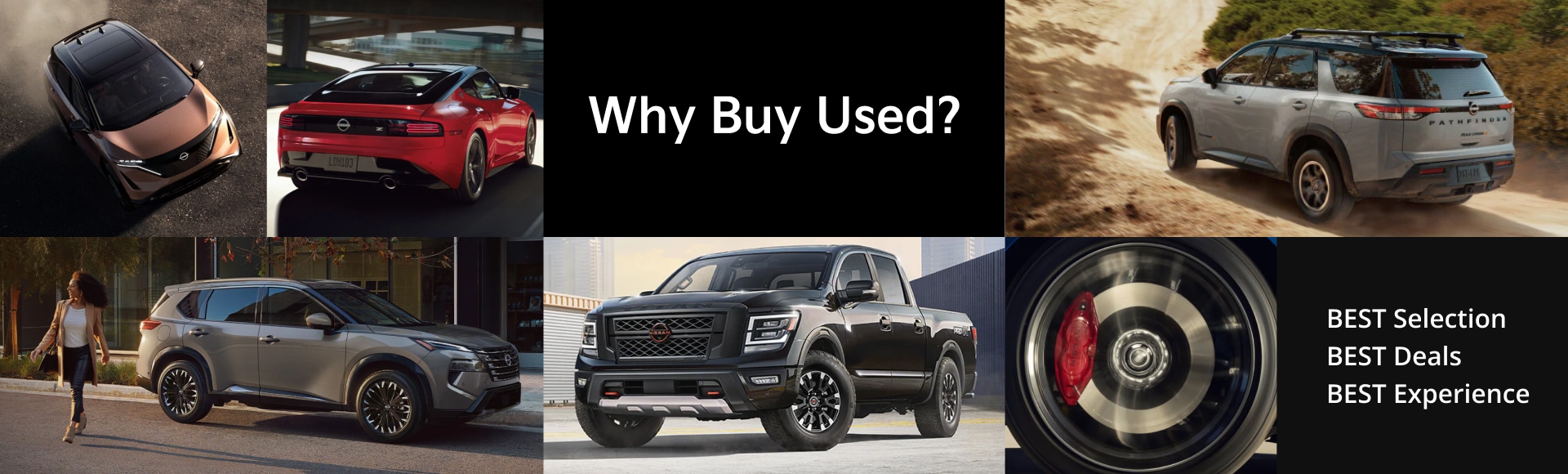 Why Buy Used? Best Selection! Best Deals! Best Experience!