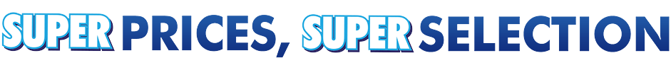 Super Prices, Super Selection