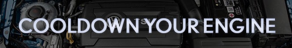 Cooldown your engine Cooldown your engine