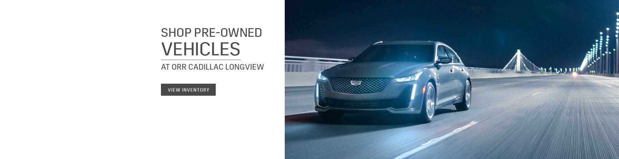 New and Used Cadillac dealership in Longview Orr Cadillac Longview