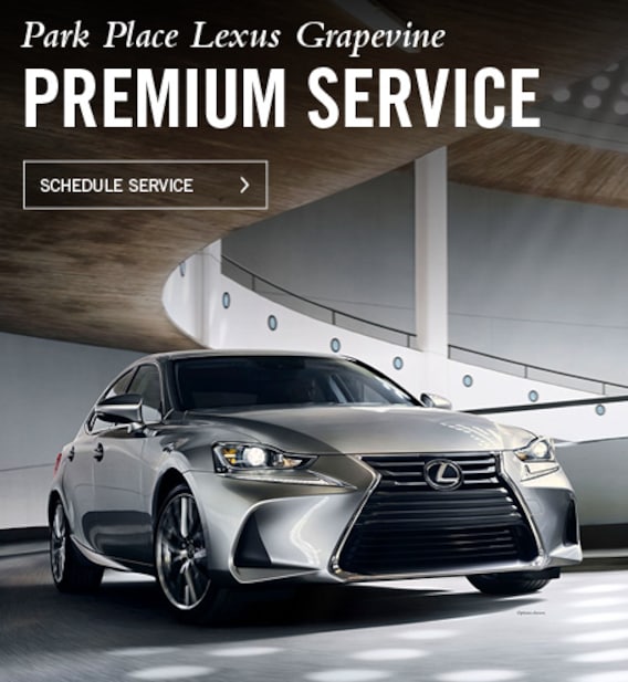 Park Place Grapevine >> Lexus Service Maintenance Grapevine Park Place Park Place Grapevine >> Lexus Service Maintenance Grapevine Park Place