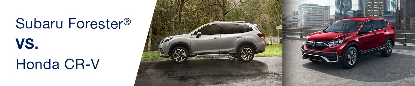 Subaru Forester vs Honda CR-V Comparison