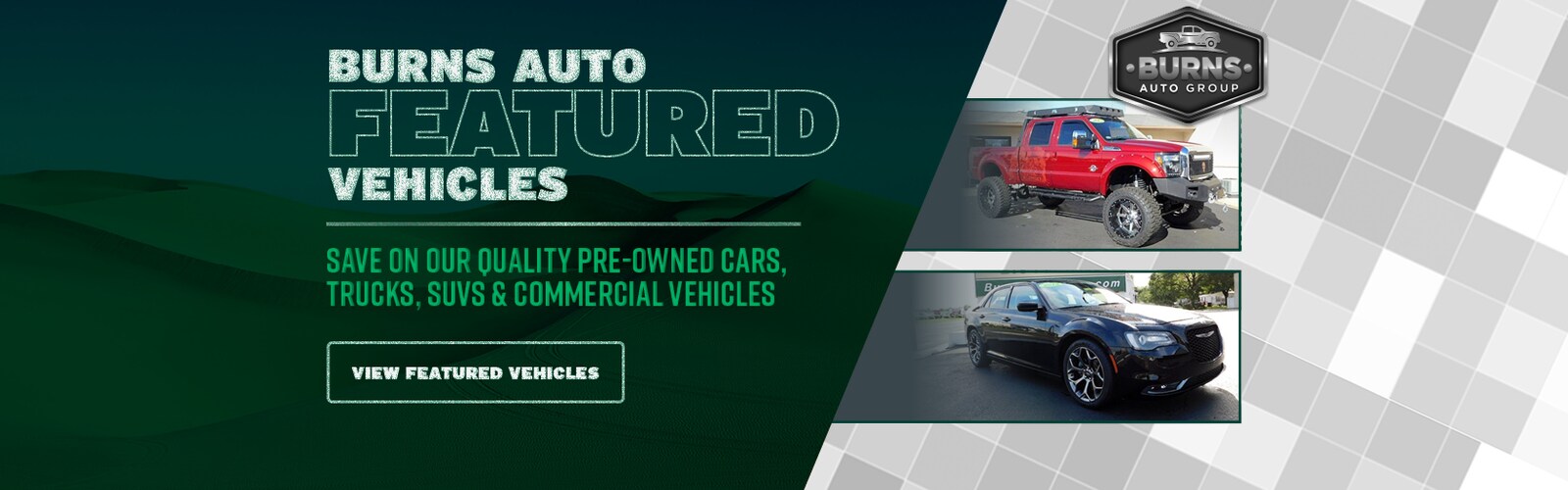 Visit Burns Auto Group today for all of your truck, car, and SUV needs