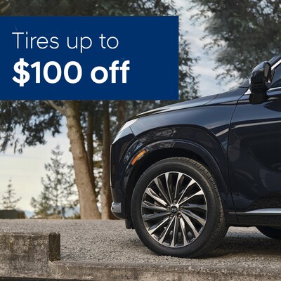 TIRES UP TO $100 OFF TIRES UP TO $100 OFF