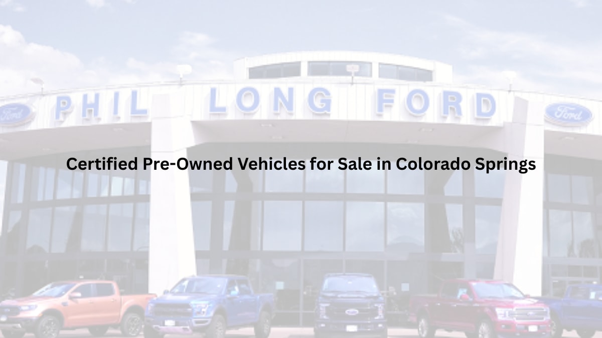 Phil Long Ford of Chapel Hills offers certified pre-owned vehicles for sale in Colorado Springs