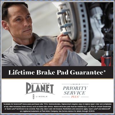Lifetime Brake Pad Guarantee* Lifetime Brake Pad Guarantee*
