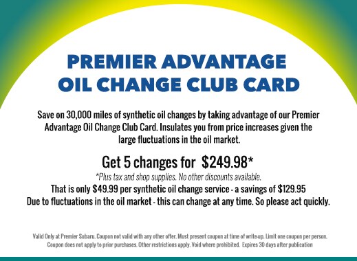Save on 30,000 miles of synthetic oil changes by taking advantage 
of our Premier Advantage Oil Change Club Card