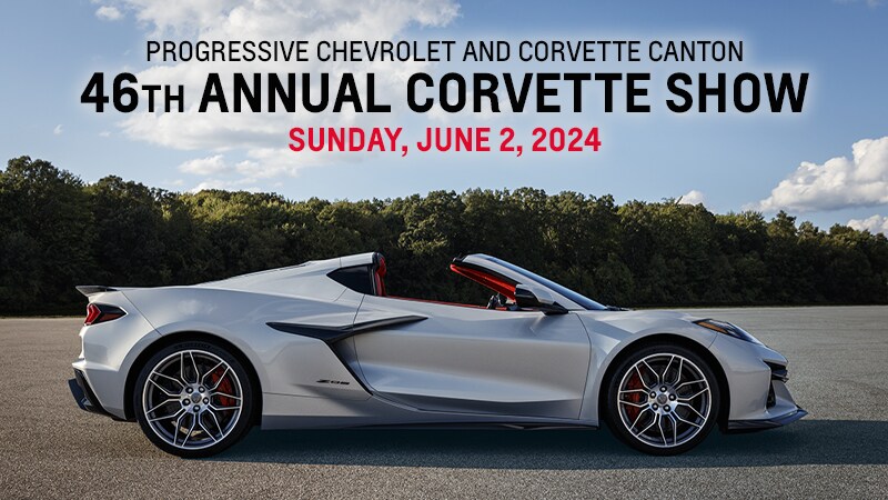 Progressive Chevrolet and Corvette Canton Announce The 46th Annual Corvette Show