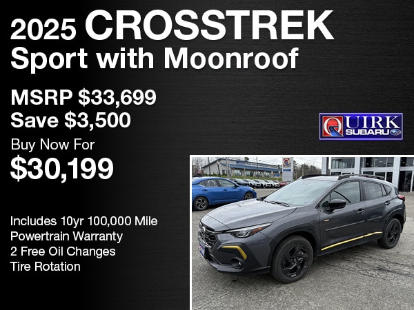 2025 Crosstrek Sport with Moonroof -&nbsp;MSRP $33,699Save $3,500 -&nbsp;Buy Now For $30,199 -&nbsp;SU9437. Sales tax not included. Offer valid for well qualified buyers. Some restrictions may apply. See dealer for full details -&nbsp;Includes 10yr 100,000 Mile Powertrain Warranty2 Free Oil ChangesTire Rotation