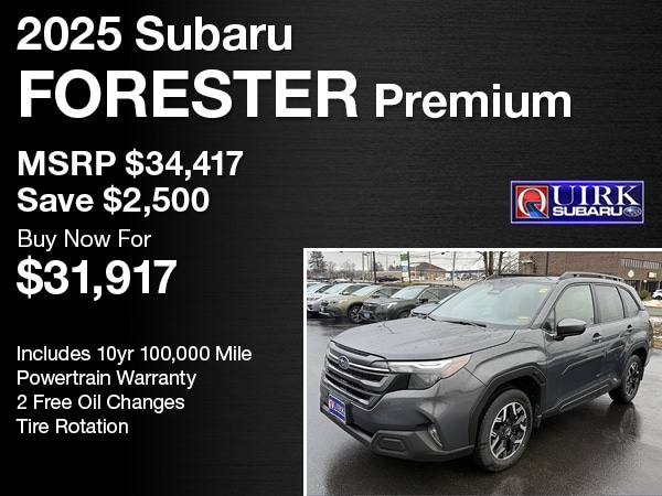 2025 Subaru Forester Premium -&nbsp;MSRP $34,417Save $2,500 -&nbsp;Buy Now For $31,917 -&nbsp;SU9599. Sales tax not included. Offer valid for well qualified buyers. Some restrictions may apply. See dealer for full details. -&nbsp;Includes 10yr 100,000 Mile Powertrain Warranty2 Free Oil ChangesTire Rotation