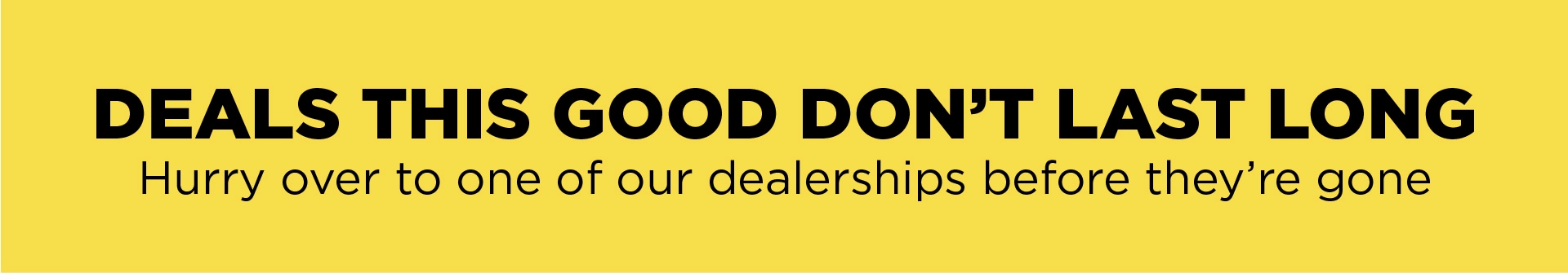 Deals Won't Last Long