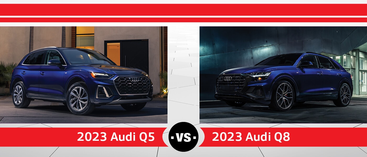 2023 Audi Q5 vs. 2023 Audi Q8