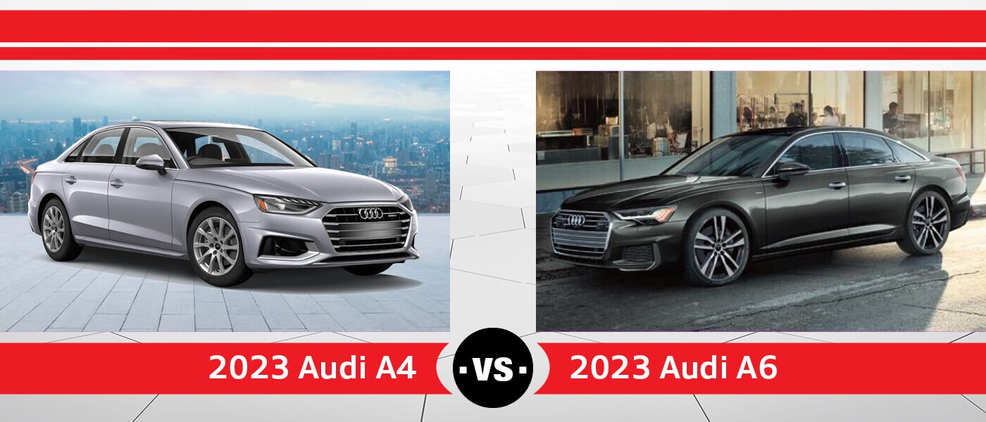 2023 Audi A4 vs. 2023 Audi A6
