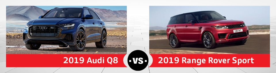 2019 Audi Q8 vs. 2019 Range Rover Sport