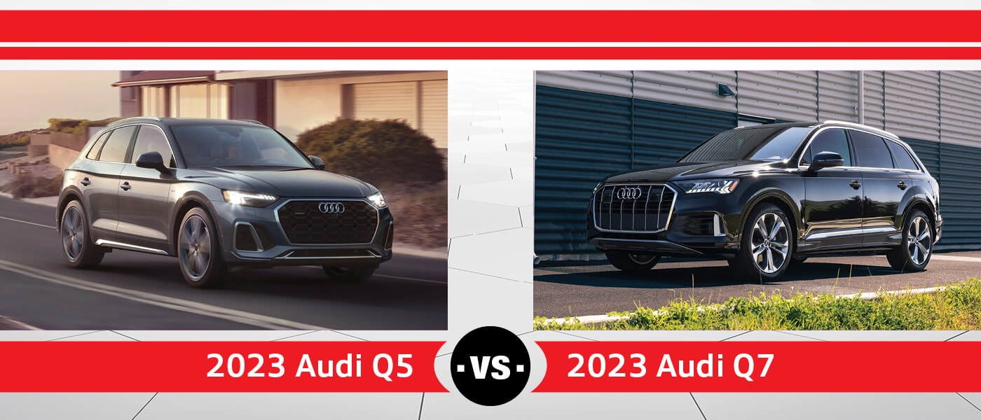 2023 Audi Q5 vs. 2023 Audi Q7
