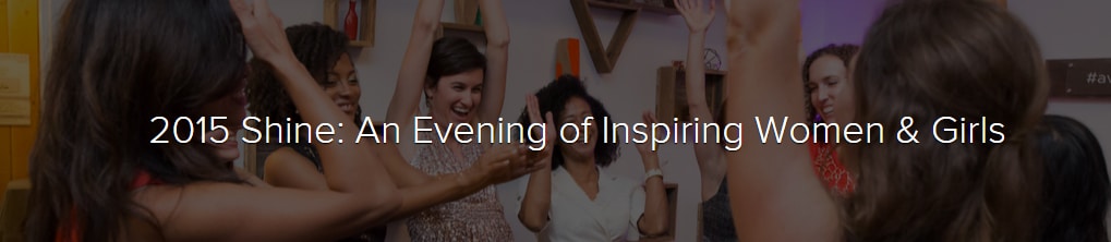 2015 Shine: An Evening of Inspiring Women and Girls
