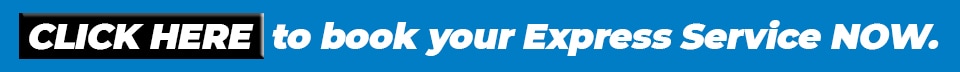 Click here to book your Express Service NOW