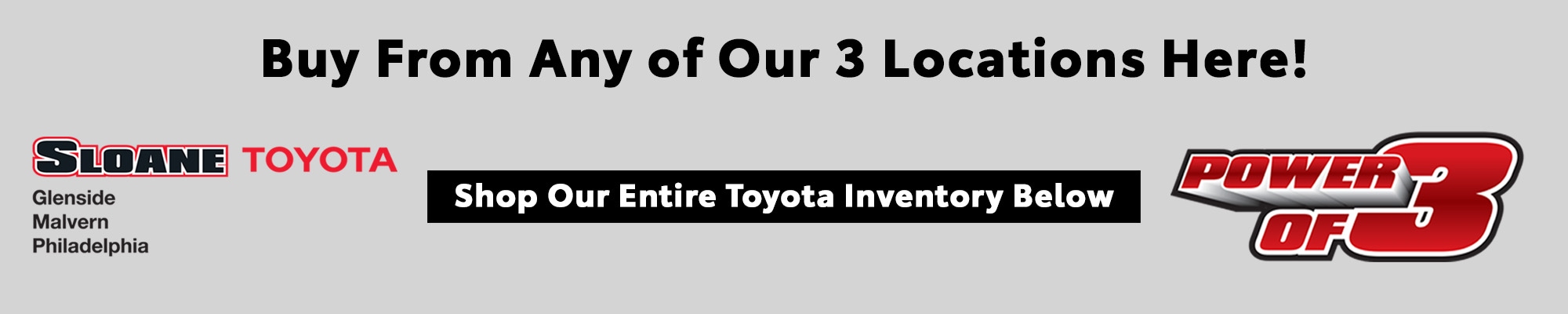 Shop and buy from Sloane Toyota's three Pennsylvania dealership locations in Philadelphia, Glenside, and Malvern here.