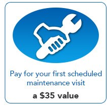 Pay for your first schedulde maintenace visit - a $35 Value!
